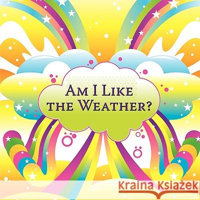 Am I Like the Weather? Saundra Lynn 9781449045104 Authorhouse - książka