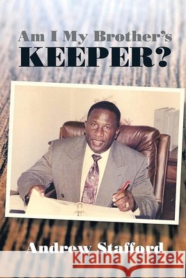 Am I My Brother's Keeper? Andrew Stafford 9781968750954 Authors' Tranquility Press - książka