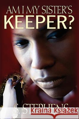 Am I My Sister's Keeper? S. Stephens 9780595365999 iUniverse - książka