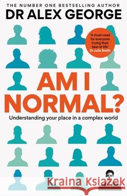 Am I Normal?: Understanding your place in a complex world Dr Alex George 9781783256396 Hachette Group Export Editions - książka