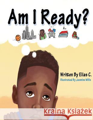 Am I Ready? Elias C, Jasmine Mills 9781791925642 Independently Published - książka