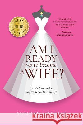 Am I ready to become a wife? Adelaja, Sunday 9781724215635 Createspace Independent Publishing Platform - książka