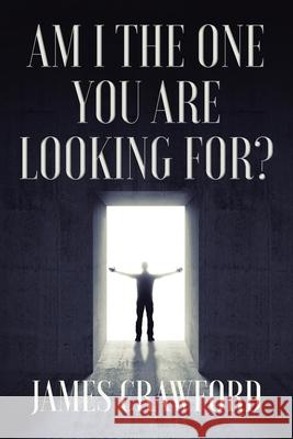 Am I The One You Are Looking For? James L Crawford 9781098058715 Christian Faith - książka