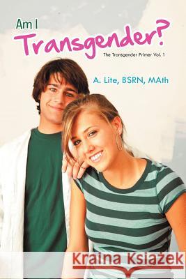 Am I Transgender?: The Transgender Primer Vol. 1 A. Lite Bsrn Math 9781467098113 Authorhouse - książka