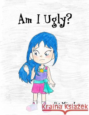 Am I Ugly? Miss Lore 9781717255075 Createspace Independent Publishing Platform - książka