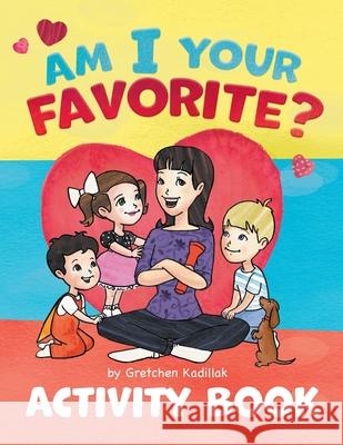 Am I Your Favorite?: Activity Book Gretchen Kadillak Susan Crum 9781736769140 Powerful You - książka