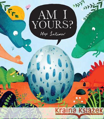 Am I Yours? Alex Latimer Alex Latimer 9781682631720 Peachtree Publishing Company - książka