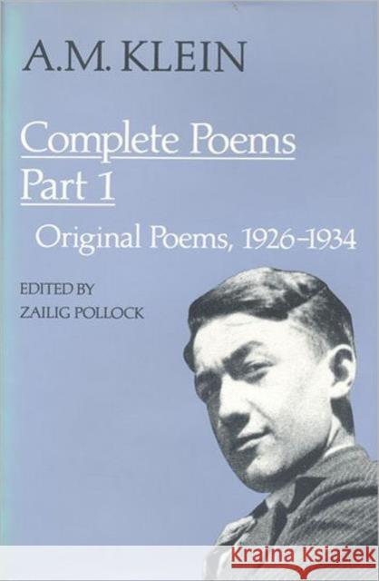 A.M. Klein: Complete Poems: Part I: Original Poems 1926-1934; Part II: Original Poems 1937-1955 and Poetry Translations (Collected Works of A.M. K Klein, A. M. 9780802058027 University of Toronto Press - książka