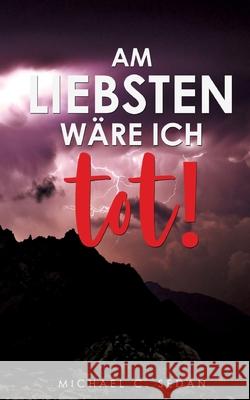 Am liebsten wäre ich tot! Sedan, Michael C. 9783740785741 Twentysix - książka