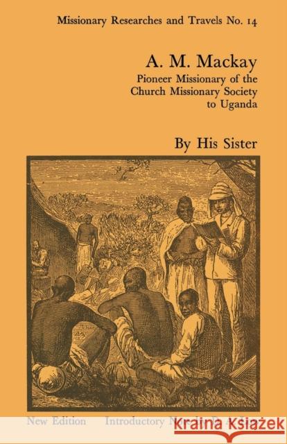 A.M. MacKay: Pioneer Missionary of the Church Missionary Society Uganda  9781138965683 Taylor and Francis - książka