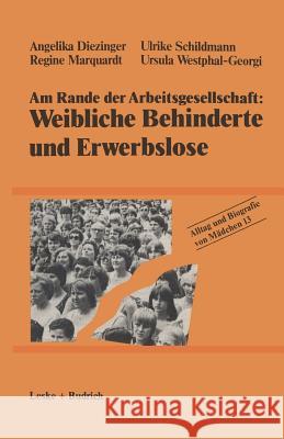 Am Rande Der Arbeitsgesellschaft: Weibliche Behinderte Und Erwerbslose Angelika Diezinger Ulrike Schildmann Regine Marquardt 9783810004840 Vs Verlag Fur Sozialwissenschaften - książka