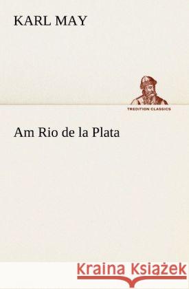 Am Rio de la Plata May, Karl 9783842469402 TREDITION CLASSICS - książka
