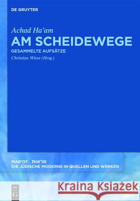 Am Scheidewege : Gesammelte Aufsätze Achad Ha'am Christian Wiese 9783110270730 Walter de Gruyter - książka