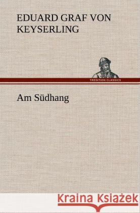 Am Südhang Keyserling, Eduard von 9783847253624 TREDITION CLASSICS - książka