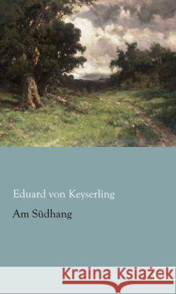 Am Südhang Keyserling, Eduard von 9783862677870 Europäischer Literaturverlag - książka