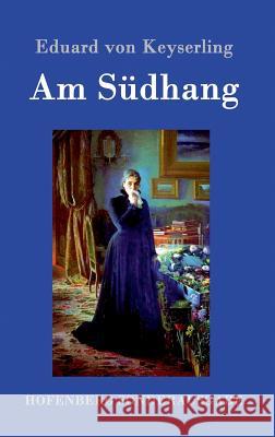 Am Südhang: Erzählung Eduard Von Keyserling 9783843096461 Hofenberg - książka