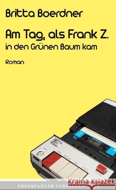Am Tag, als Frank Z. in den Grünen Baum kam : Roman Boerdner, Britta 9783627002350 Frankfurter Verlagsanstalt - książka