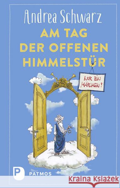 Am Tag der offenen Himmelstür: Nur ein Märchen? Schwarz, Andrea 9783843610445 Patmos Verlag - książka