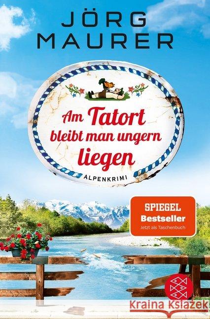 Am Tatort bleibt man ungern liegen : Alpenkrimi Maurer, Jörg 9783596703708 FISCHER Taschenbuch - książka