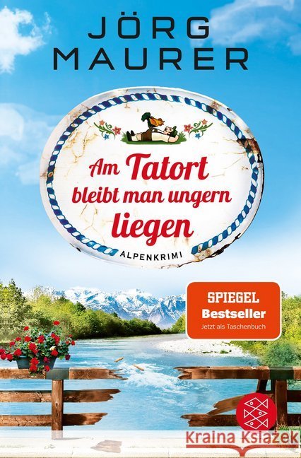 Am Tatort bleibt man ungern liegen : Alpenkrimi Maurer, Jörg 9783596703708 FISCHER Taschenbuch - książka