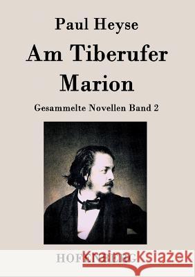 Am Tiberufer / Marion: Gesammelte Novellen Band 2 Paul Heyse 9783843026772 Hofenberg - książka