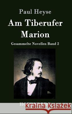 Am Tiberufer / Marion: Gesammelte Novellen Band 2 Paul Heyse 9783843026789 Hofenberg - książka