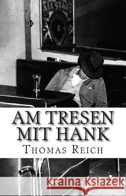 Am Tresen mit Hank Thomas Reich 9781511419215 Createspace Independent Publishing Platform - książka