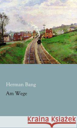 Am Wege Bang, Herman 9783862678938 Europäischer Literaturverlag - książka