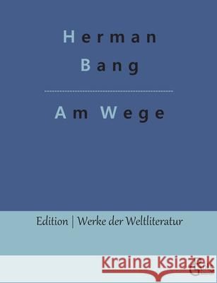 Am Wege Herman Bang, Redaktion Gröls-Verlag 9783966374255 Grols Verlag - książka