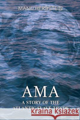 Ama, a Story of the Atlantic Slave Trade Manu Herbstein 9789988233051 Moritz Isaac Herbstein - książka