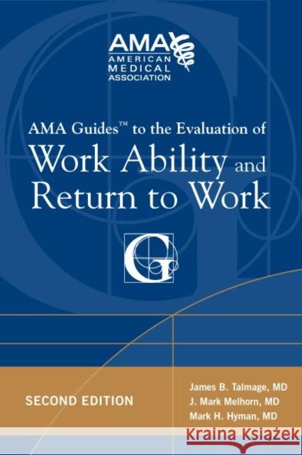 AMA Guides to the Evaluation of Work Ability and Return to Work Mark H. Hyman Mark Melhorn James B. Talmage 9781603595308 American Medical Association Press - książka
