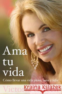 AMA Tu Vida: Como Llevar Una Vida Plena, Sana Y Feliz Osteen, Victoria 9781439110065 Free Press - książka