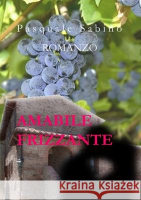 Amabile Frizzante Pasquale Sabino 9780244632113 Lulu.com - książka