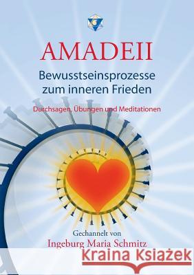 Amadeii - Bewusstseinsprozesse zum inneren Frieden Ingeburg Maria Schmitz 9783748154945 Books on Demand - książka