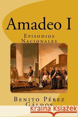 Amadeo I: Episodios Nacionaes Benito Pere Jm Tues 9781717157508 Createspace Independent Publishing Platform - książka