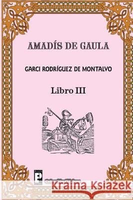 Amadis de Gaula (Libro 3) Garci Rodrigue 9781481017558 Createspace - książka