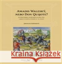 Amadis Waleský, nebo Don Quijote? Jaroslava Kašparová 9788086829951 Veduta - książka