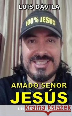 Amado Señor Jesús Luis Dávila, 100 Jesus Books 9798847578646 Independently Published - książka