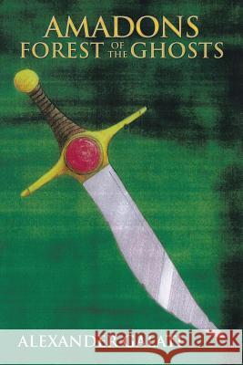Amadons Forest of the Ghosts Alexander Galati 9781514496145 Xlibris - książka