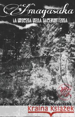 Amagasaka: la Discesa della Sacerdotessa Sasori 9781072113850 Independently Published - książka