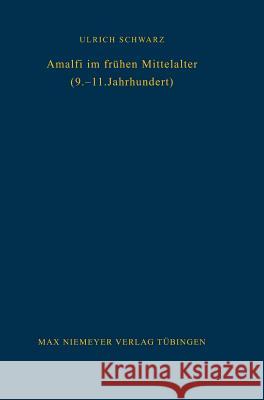 Amalfi im frühen Mittelalter (9.-11. Jahrhundert) Schwarz, Ulrich 9783484800816 Max Niemeyer Verlag - książka