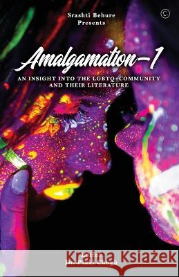 Amalgamation- 'AN INSIGHT INTO THE LGBTQ+ COMMUNITY AND THEIR LITERATURE' Dr Pinki Chugh   9789354525346 Fanatixx Publication - książka