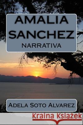 Amalia Sanchez y sus Quimeras: Relato Alvarez, Adela Soto 9781537041698 Createspace Independent Publishing Platform - książka