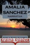 Amalia Sanchez y sus Quimeras: Relato Alvarez, Adela Soto 9781537041698 Createspace Independent Publishing Platform