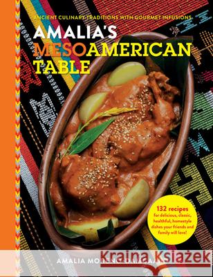 Amalia's Mesoamerican Table: Ancient Culinary Traditions with Gourmet Infusions Amalia Moreno-Damgaard 9781634894517 Wise Ink - książka