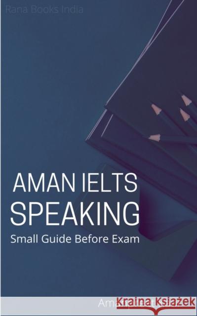 Aman IELTS Speaking: Small Guide Before Exam Amanpreet Kaur 9781685863791 Notion Press - książka