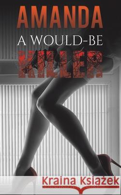 Amanda - a Would-Be Killer Bernard A. Pendry 9781398404724 Austin Macauley Publishers - książka