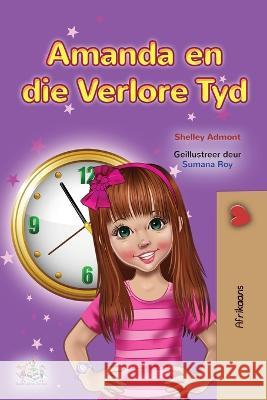 Amanda and the Lost Time (Afrikaans Children's Book) Shelley Admont Kidkiddos Books  9781525965791 Kidkiddos Books Ltd. - książka