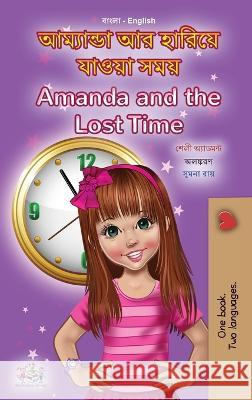 Amanda and the Lost Time (Bengali English Bilingual Book for Kids) Shelley Admont Kidkiddos Books  9781525974359 Kidkiddos Books Ltd. - książka