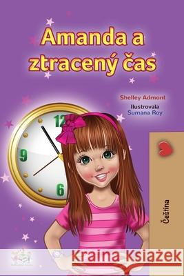 Amanda and the Lost Time (Czech Children's Book) Shelley Admont Kidkiddos Books 9781525956775 Kidkiddos Books Ltd. - książka